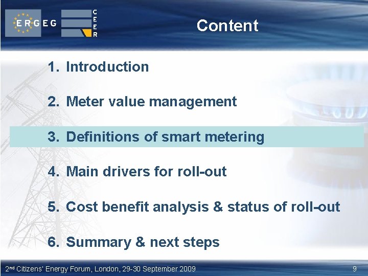 Content 1. Introduction 2. Meter value management 3. Definitions of smart metering 4. Main