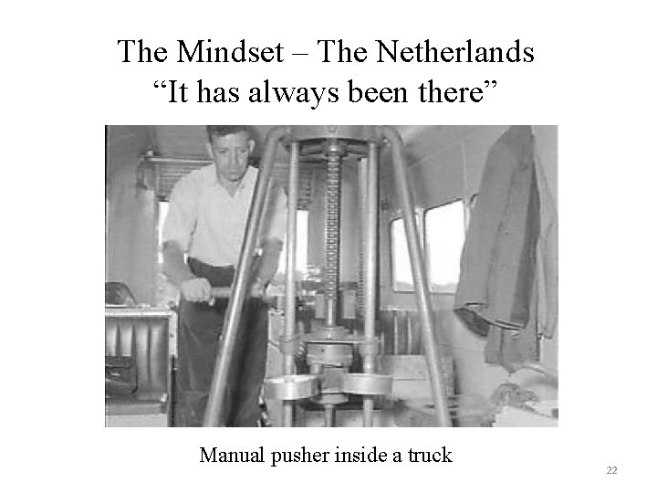 The Mindset – The Netherlands “It has always been there” Manual pusher inside a