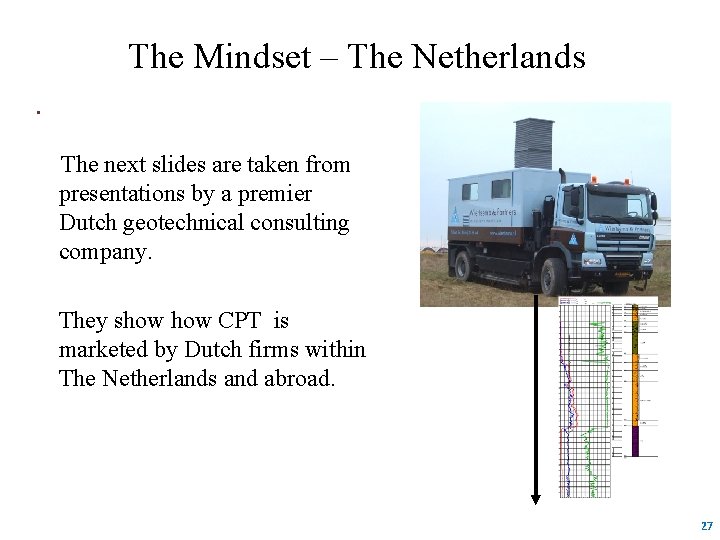 The Mindset – The Netherlands. The next slides are taken from presentations by a