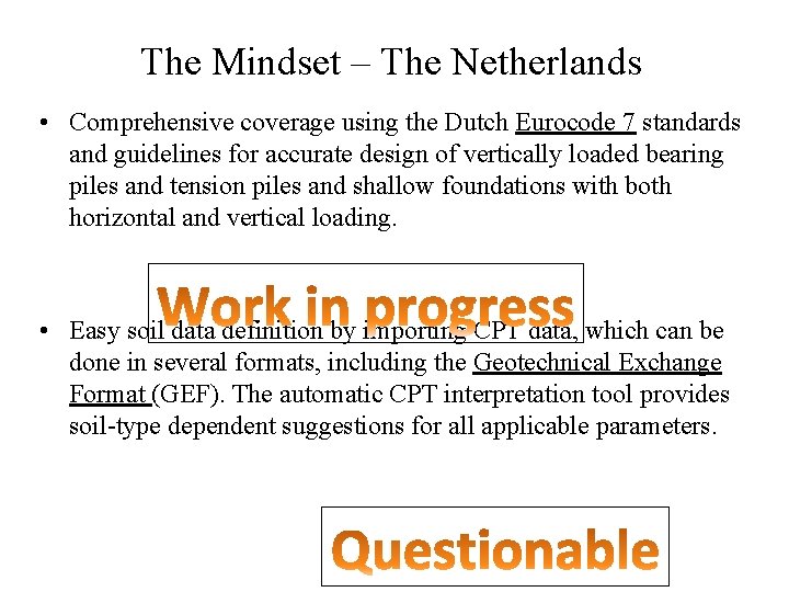 The Mindset – The Netherlands • Comprehensive coverage using the Dutch Eurocode 7 standards