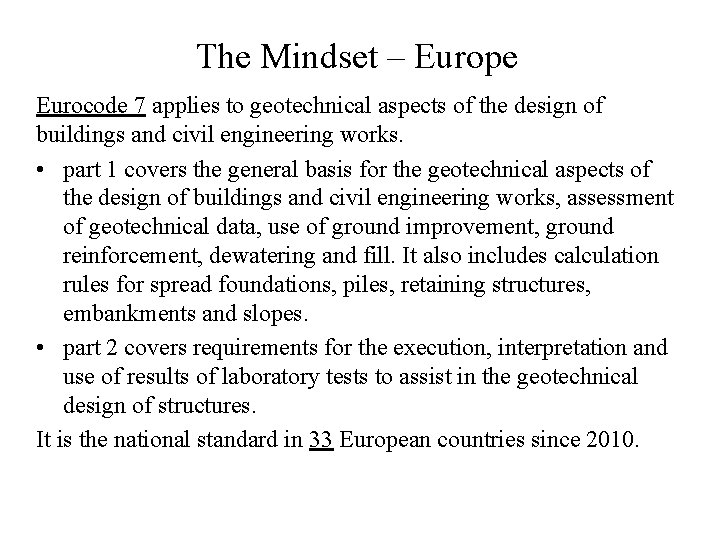 The Mindset – Europe Eurocode 7 applies to geotechnical aspects of the design of