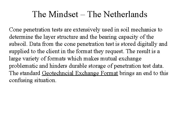 The Mindset – The Netherlands Cone penetration tests are extensively used in soil mechanics