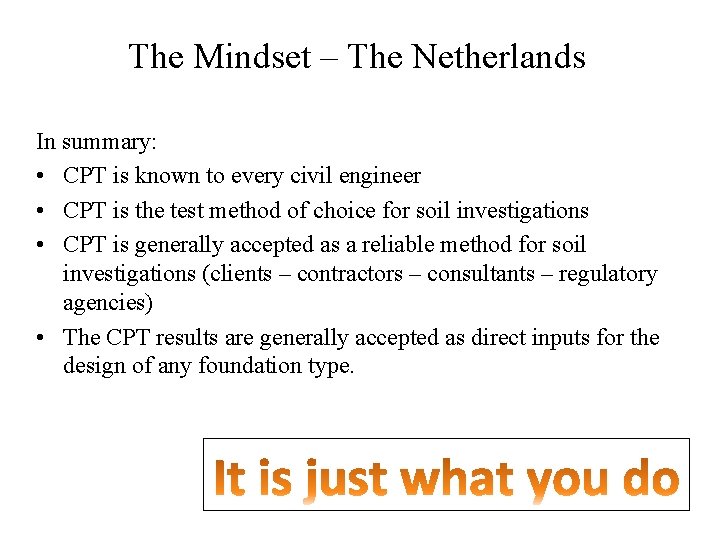 The Mindset – The Netherlands In summary: • CPT is known to every civil