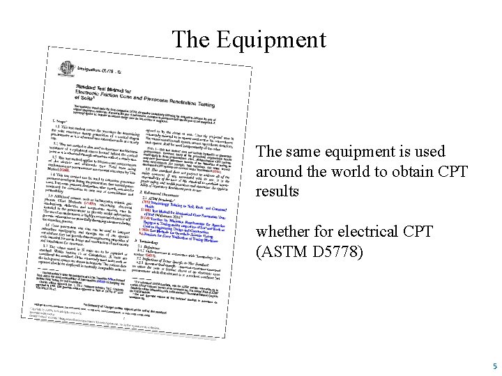 The Equipment The same equipment is used around the world to obtain CPT results