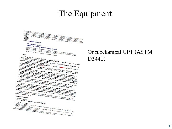 The Equipment Or mechanical CPT (ASTM D 3441) 6 