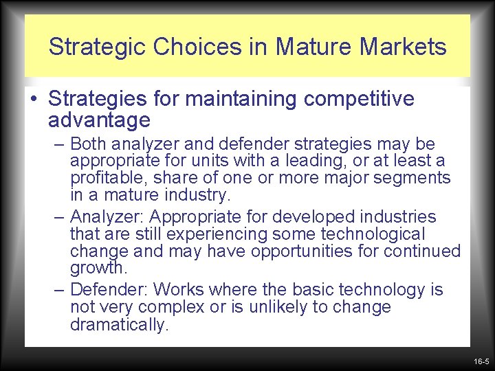 Strategic Choices in Mature Markets • Strategies for maintaining competitive advantage – Both analyzer