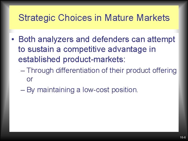 Strategic Choices in Mature Markets • Both analyzers and defenders can attempt to sustain