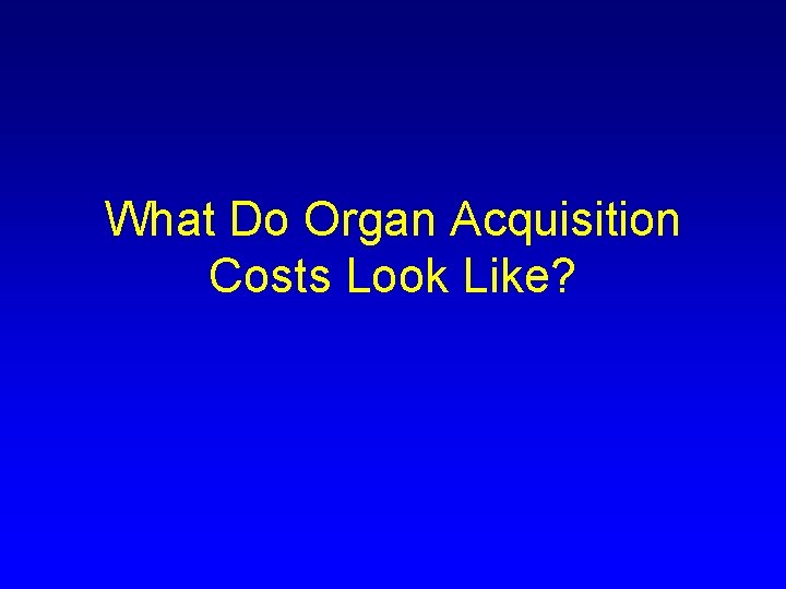 What Do Organ Acquisition Costs Look Like? 