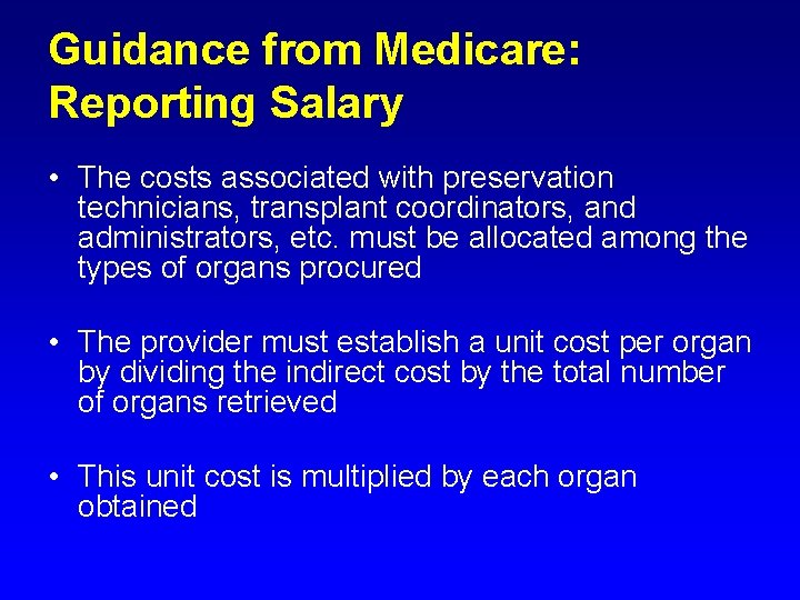Guidance from Medicare: Reporting Salary • The costs associated with preservation technicians, transplant coordinators,