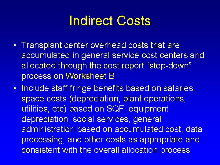 Indirect Costs • Transplant center overhead costs that are accumulated in general service cost