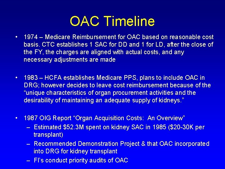 OAC Timeline • 1974 – Medicare Reimbursement for OAC based on reasonable cost basis.
