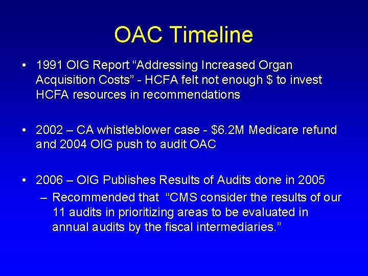 OAC Timeline • 1991 OIG Report “Addressing Increased Organ Acquisition Costs” - HCFA felt