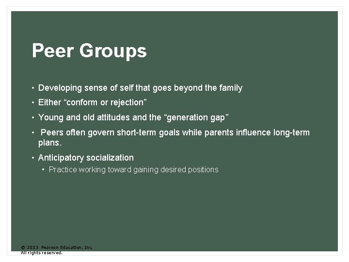 Peer Groups • Developing sense of self that goes beyond the family • Either