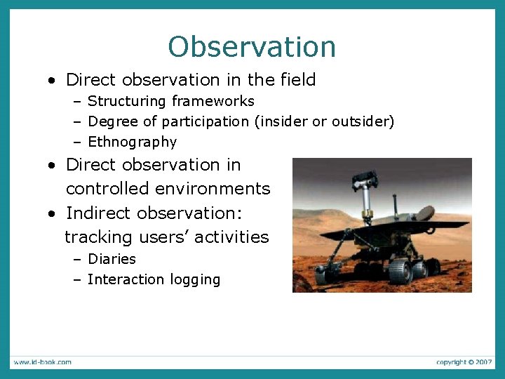 Observation • Direct observation in the field – Structuring frameworks – Degree of participation