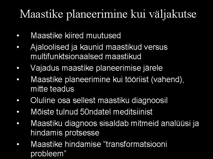 Maastike planeerimine kui väljakutse • • Maastike kiired muutused Ajaloolised ja kaunid maastikud versus