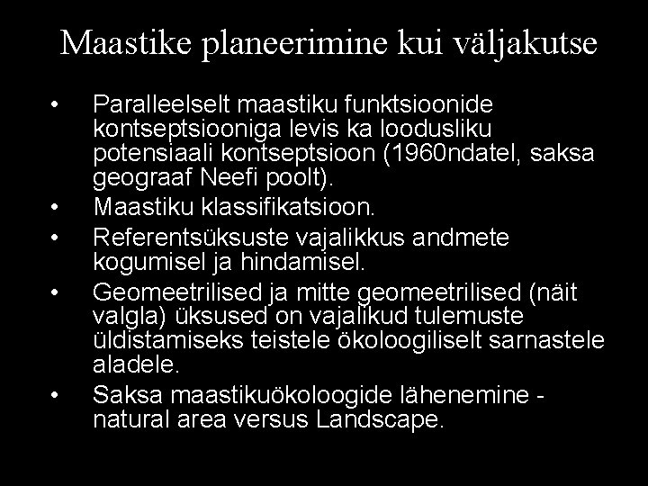 Maastike planeerimine kui väljakutse • • • Paralleelselt maastiku funktsioonide kontseptsiooniga levis ka loodusliku