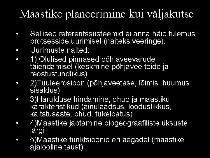Maastike planeerimine kui väljakutse • • Sellised referentssüsteemid ei anna häid tulemusi protsesside uurimisel