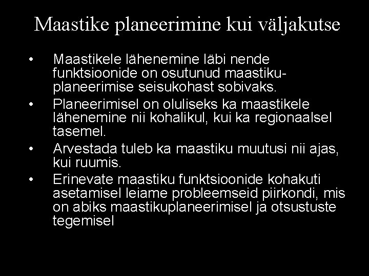 Maastike planeerimine kui väljakutse • • Maastikele lähenemine läbi nende funktsioonide on osutunud maastikuplaneerimise