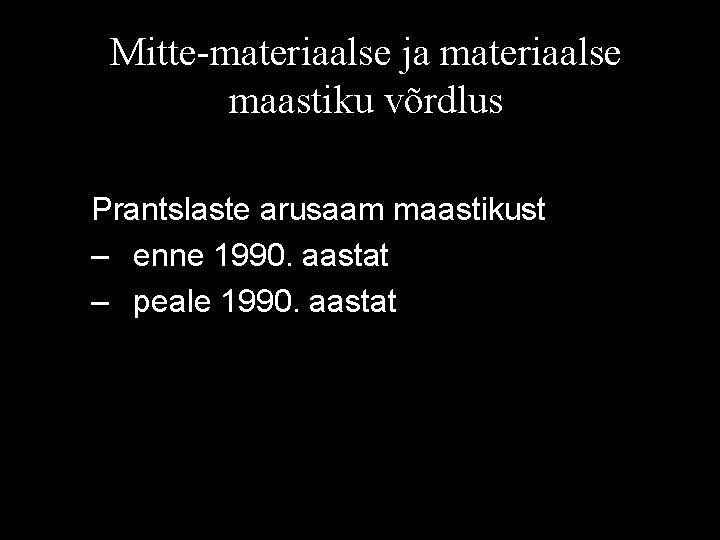 Mitte-materiaalse ja materiaalse maastiku võrdlus Prantslaste arusaam maastikust – enne 1990. aastat – peale