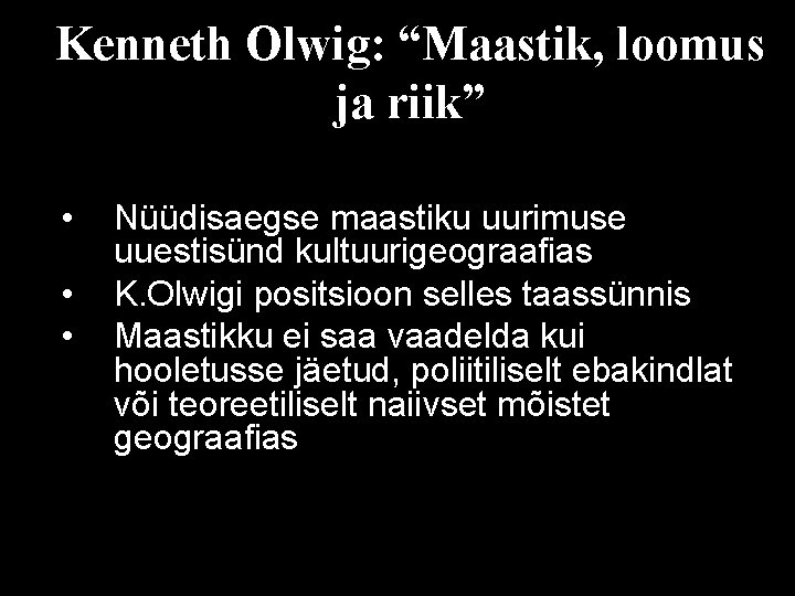 Kenneth Olwig: “Maastik, loomus ja riik” • • • Nüüdisaegse maastiku uurimuse uuestisünd kultuurigeograafias