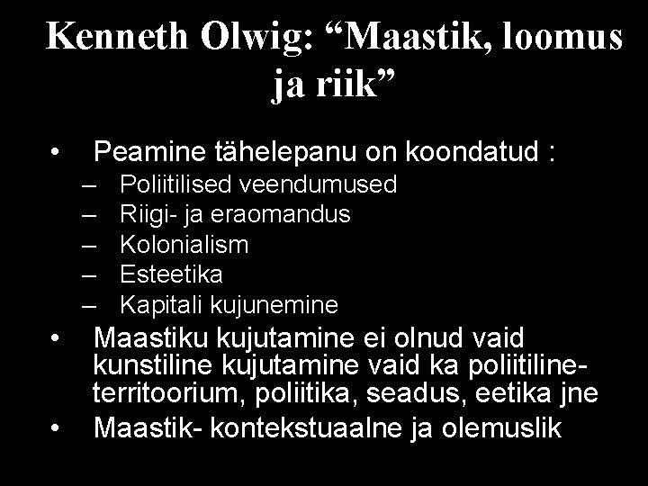 Kenneth Olwig: “Maastik, loomus ja riik” • Peamine tähelepanu on koondatud : – –