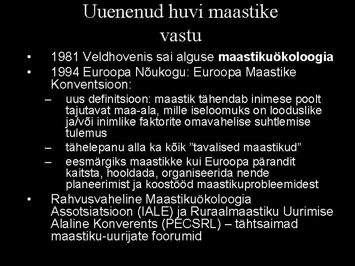 Uuenenud huvi maastike vastu • • 1981 Veldhovenis sai alguse maastikuökoloogia 1994 Euroopa Nõukogu: