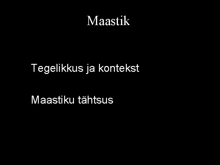 Maastik Tegelikkus ja kontekst Maastiku tähtsus 