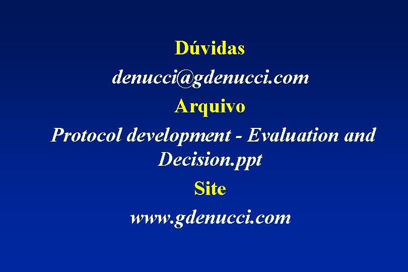 Dúvidas denucci@gdenucci. com Arquivo Protocol development Evaluation and Decision. ppt Site www. gdenucci. com