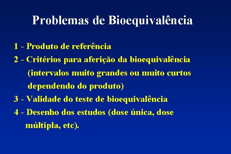 Problemas de Bioequivalência 1 - Produto de referência 2 - Critérios para aferição da