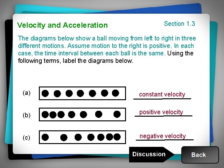 Velocity and Acceleration Section 1. 3 The diagrams below show a ball moving from