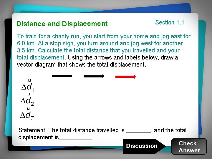 Distance and Displacement Section 1. 1 To train for a charity run, you start