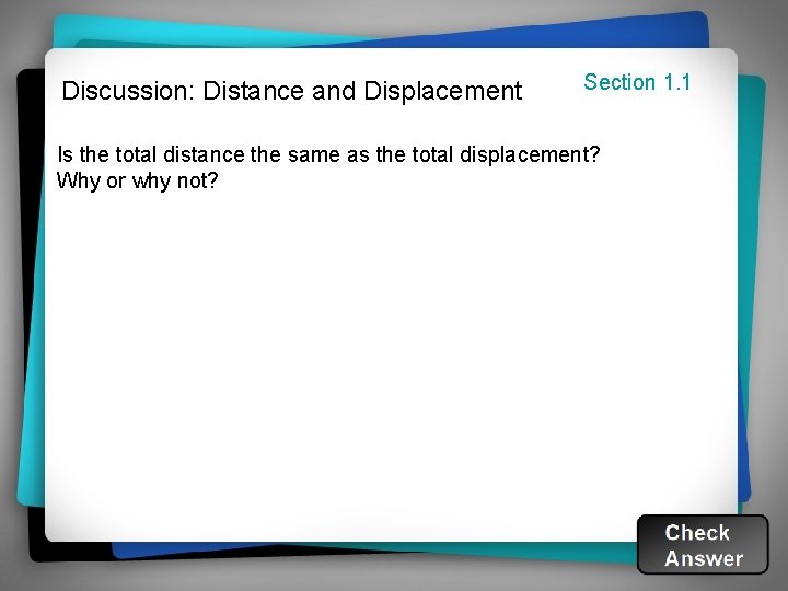 Discussion: Distance and Displacement Section 1. 1 Is the total distance the same as