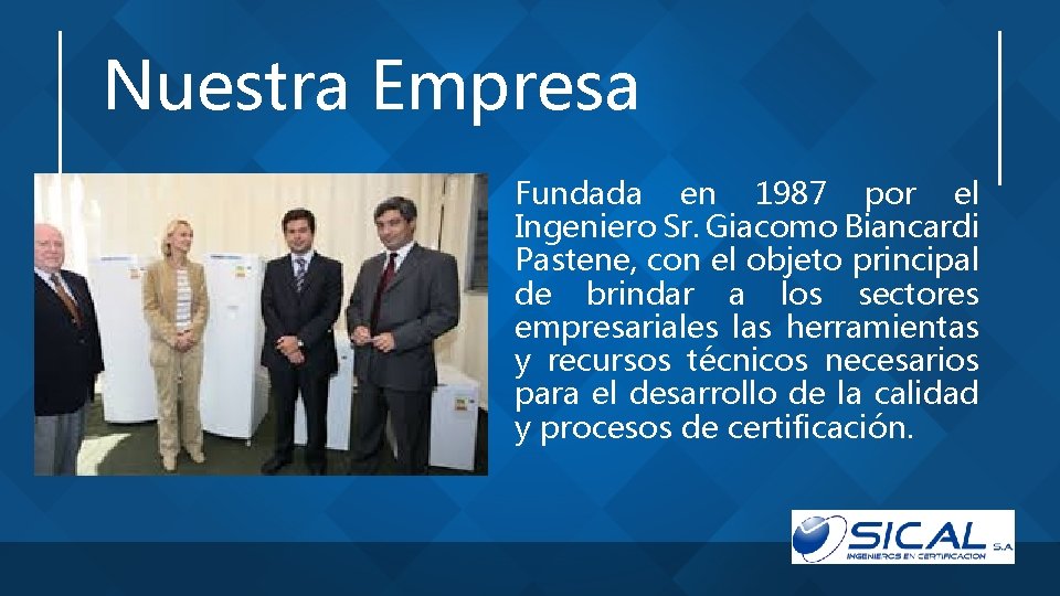 Nuestra Empresa Fundada en 1987 por el Ingeniero Sr. Giacomo Biancardi Pastene, con el