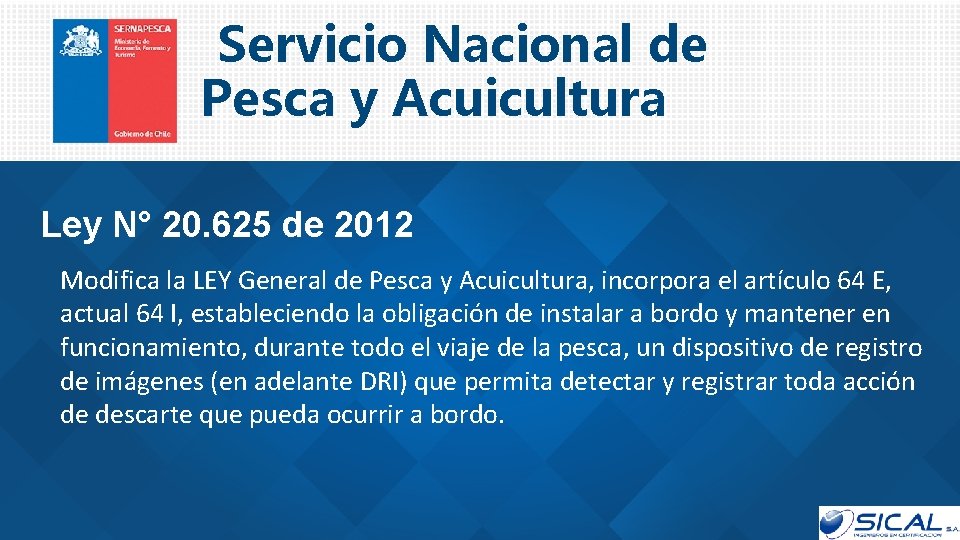 Servicio Nacional de Pesca y Acuicultura Ley N° 20. 625 de 2012 Modifica la