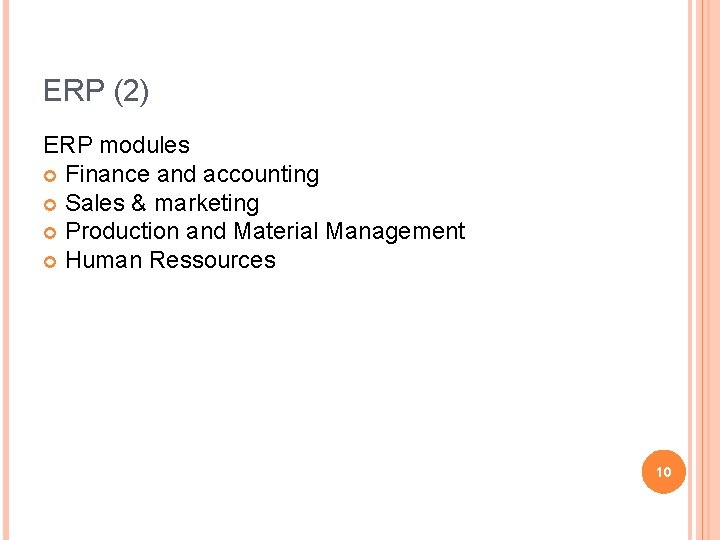 ERP (2) ERP modules Finance and accounting Sales & marketing Production and Material Management ERP (2) ERP modules Finance and accounting Sales & marketing Production and Material Management