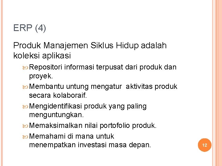 ERP (4) Produk Manajemen Siklus Hidup adalah koleksi aplikasi Repositori informasi terpusat dari produk ERP (4) Produk Manajemen Siklus Hidup adalah koleksi aplikasi Repositori informasi terpusat dari produk