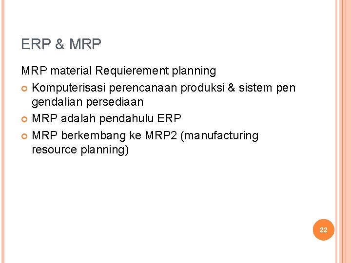 ERP & MRP material Requierement planning Komputerisasi perencanaan produksi & sistem pen gendalian persediaan ERP & MRP material Requierement planning Komputerisasi perencanaan produksi & sistem pen gendalian persediaan