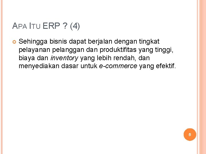 APA ITU ERP ? (4) Sehingga bisnis dapat berjalan dengan tingkat pelayanan pelanggan dan APA ITU ERP ? (4) Sehingga bisnis dapat berjalan dengan tingkat pelayanan pelanggan dan