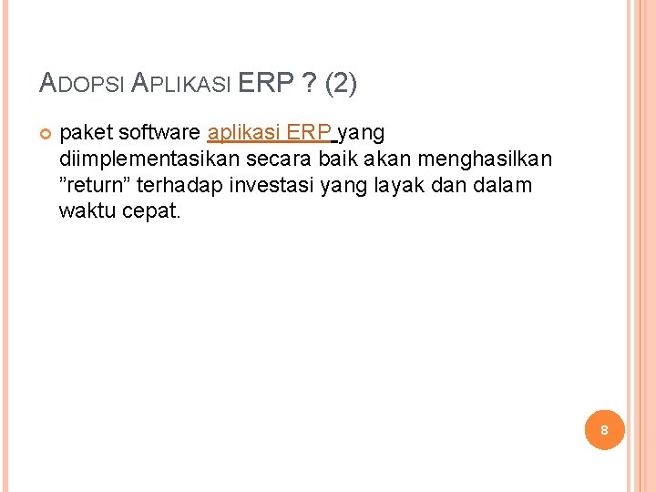 ADOPSI APLIKASI ERP ? (2) paket software aplikasi ERP yang diimplementasikan secara baik akan ADOPSI APLIKASI ERP ? (2) paket software aplikasi ERP yang diimplementasikan secara baik akan