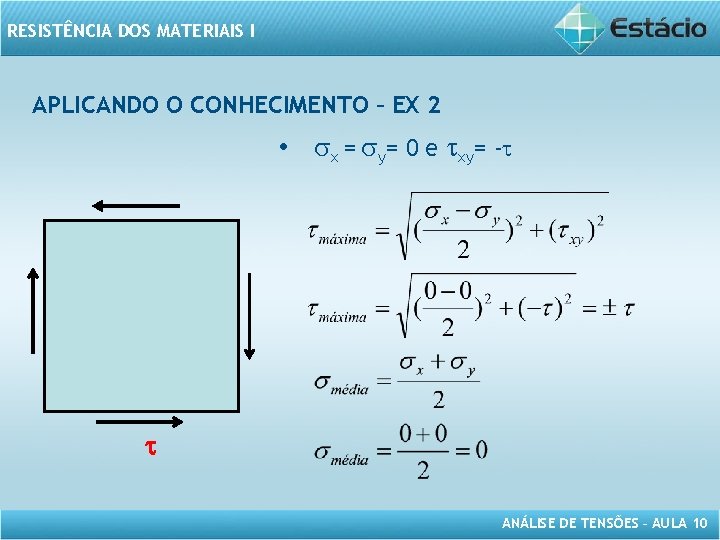 RESISTÊNCIA DOS MATERIAIS I APLICANDO O CONHECIMENTO – EX 2 • sx = sy=