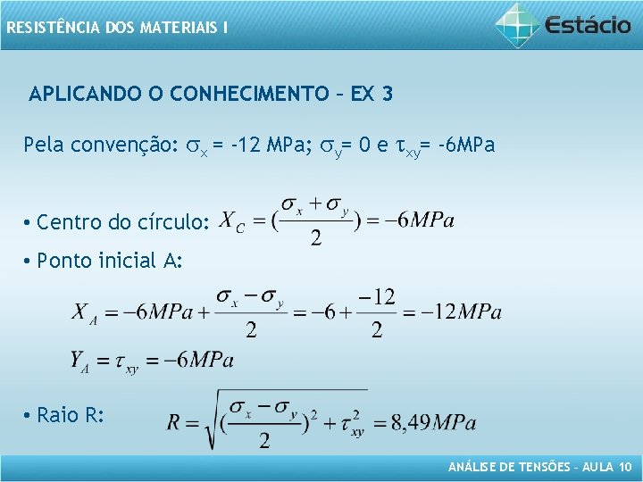 RESISTÊNCIA DOS MATERIAIS I APLICANDO O CONHECIMENTO – EX 3 Pela convenção: sx =