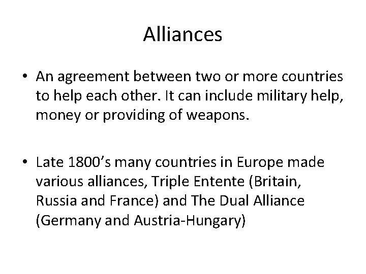 Alliances • An agreement between two or more countries to help each other. It