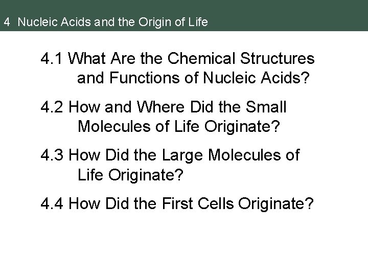 4 Nucleic Acids and the Origin of Life 4. 1 What Are the Chemical