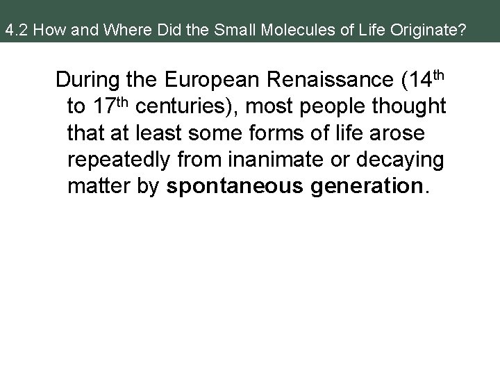 4. 2 How and Where Did the Small Molecules of Life Originate? During the