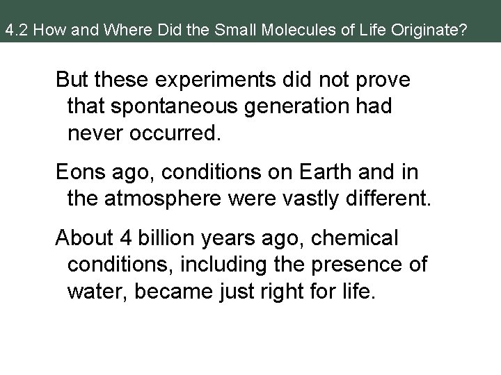 4. 2 How and Where Did the Small Molecules of Life Originate? But these