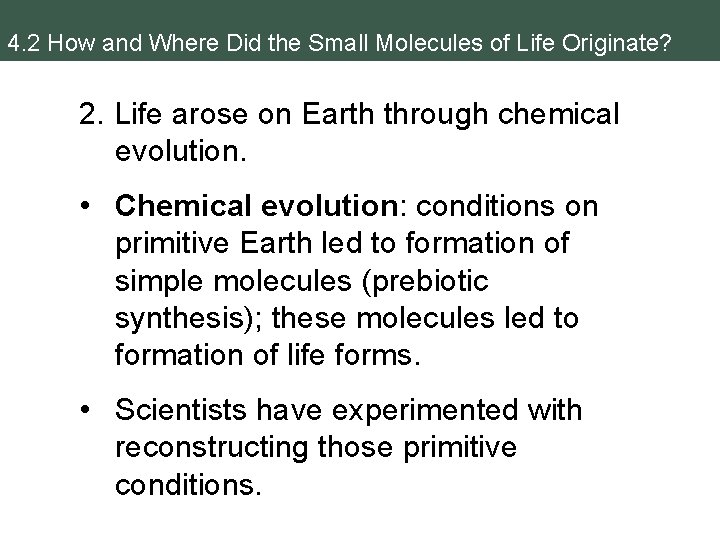 4. 2 How and Where Did the Small Molecules of Life Originate? 2. Life