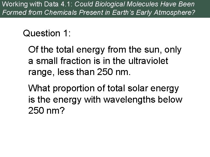 Working with Data 4. 1: Could Biological Molecules Have Been Formed from Chemicals Present