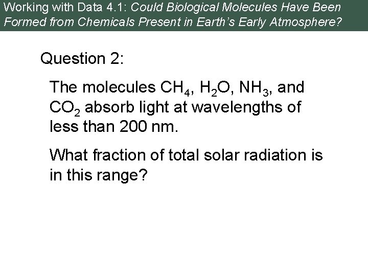 Working with Data 4. 1: Could Biological Molecules Have Been Formed from Chemicals Present