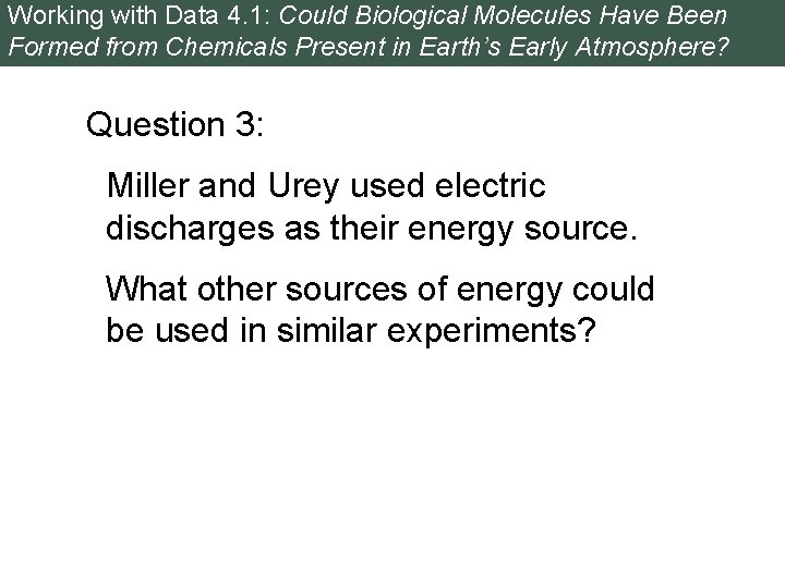 Working with Data 4. 1: Could Biological Molecules Have Been Formed from Chemicals Present