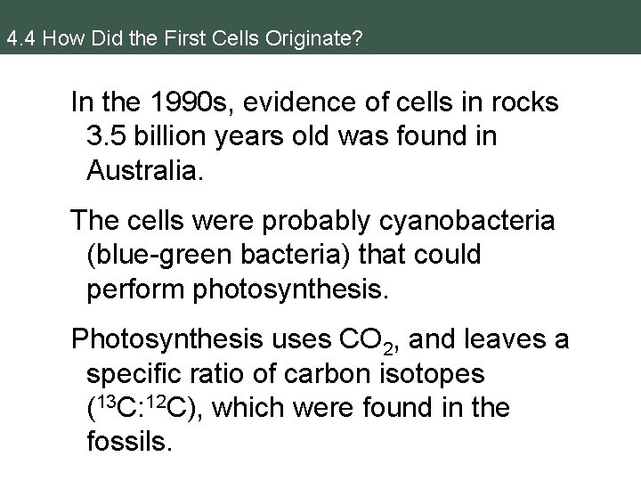 4. 4 How Did the First Cells Originate? In the 1990 s, evidence of